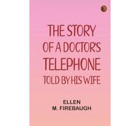The Story of a Doctor's Telephone--Told by His Wife