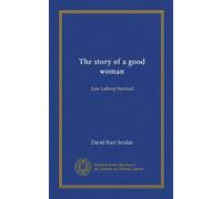 The story of a good woman: Jane Lathrop Stanford