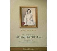 The Story of a Honeymoon in 1814: A Bridal Tour of Britain