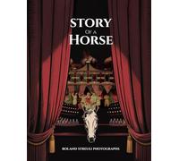 THE STORY OF A HORSE: PHOTOGRAPHS BY ROLAND STREULI
