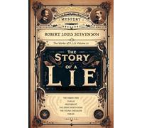 The Story Of A Lie: The Works Of Robert Louis Stevenson Volume Xxi (annotated)