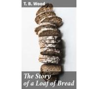 The Story Of A Loaf Of Bread (ebook)