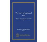 The story of a piece of coal (Vol-1): what it is, whence it comes, and whither it goes