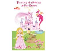 The story of a princess and her Dragon: 55 Bedtime Stories for Kids, Calm Sleep Stories, Fairy Tales, ADHD & Autism Friendly Stories for Peaceful Nights