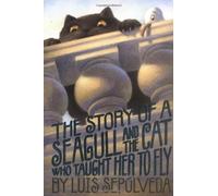 The Story of a Seagull and the Cat Who Taught Her to Fly