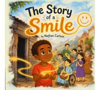 The Story of a Smile: How One Small Act of Kindness Can Change the World