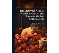 The Story Of A Soul, Or, Thoughts On The Parable Of The Prodigal Son