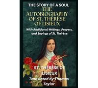 THE STORY OF A SOUL THE AUTOBIOGRAPHY OF ST. THÉRÈSE OF LISIEUX