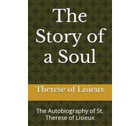 The Story of a Soul: The Autobiography of St. Therese of Lisieux