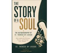 THE STORY OF A SOUL: THE AUTOBIOGRAPHY OF ST. THÉRÈSE OF LISIEUX