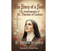 The Story of a Soul: The Autobiography of St. Thérèse of Lisieux