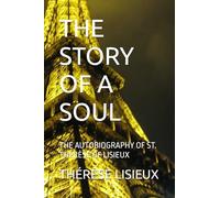 THE STORY OF A SOUL: THE AUTOBIOGRAPHY OF ST. THÉRÈSE OF LISIEUX