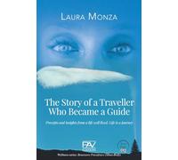 The Story of a Traveller Who Became a Guide - Precepts and insights from a life well lived. Life is a journey