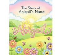 The Story of Abigail's Name (The Stories of Most popular English Names)