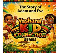 The Story of Adam and Eve: Yasharal Kid Connection Series: A Faith Based Bible Story Book for Kids ages 4-10
