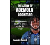 THE STORY OF Ademola Lookman: Rising Above Doubt to Shine on the Big Stage