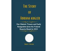 The Story of Adriana kugler: Her Historic Tenure and Early Resignation from the Federal Reserve Board in 2025