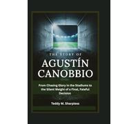 The Story of Agustín Canobbio: From Chasing Glory in the Stadiums to the Silent Weight of a Final, Fateful Decision