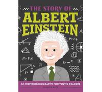 The Story of Albert Einstein: An Inspiring Biography for Young Readers (The Story Of: Biography Series for New Readers)