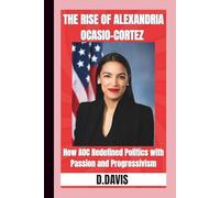The Story Of ALEXANDRIA OCASIO-CORTEZ?: A Biography (The American Legacy Series)
