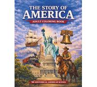 The Story of America: Adult Coloring Book: 50 Historical American Scenes