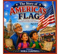 The Story of America's Flag: From 13 stripes to 50 stars/A Symbol of Freedom, Unity, and Hope| Ages 5-8