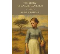 The Story of an African Farm: A 19th-Century Feminist and Philosophical Coming-of-Age Novel