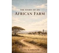 The Story of an African Farm: A Feminist South African Classic of Identity, Freedom, and the Karoo