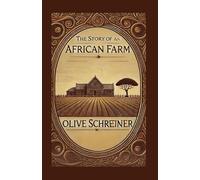 The Story of an African Farm: A Groundbreaking Tale of Identity, Independence, and Social Change
