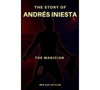 The story of Andrés Iniesta: The magician (MORE THAN A CLUB)