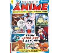 The Story of Anime: From Astro Boy to Studio Ghibli, Explore Anime’s Fascinating Rise from Niche Art to Global Phenomenon