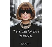 The Story Of Anna Wintour: Sam Alice
