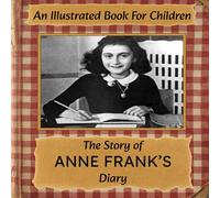 The Story of Anne Frank's Diary: An Illustrated Book For Children (Her-story)