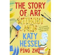 The Story of Art without Men: An illustrated guide to amazing women artists
