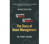 The Story of Asset Management: Infrastructure. We can afford to buy it. Can we afford to keep it?