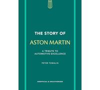 The Story of Aston Martin: A Tribute to Automotive Excellence (The Story of Cars)
