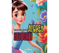 The Story of Audrey Hepburn: An Inspiring Story for Kids