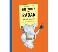 The Story of Babar: The classic illustrated picture book about an adventurous elephant