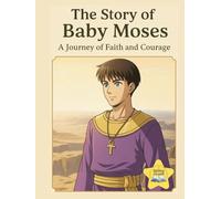 The Story of Baby Moses: A Journey of Faith and Courage (Faith & Light Story Series)