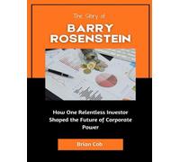 The Story of Barry Rosenstein: How One Relentless Investor Shaped the Future of Corporate Power (Market Kings: Inside the Strategy, Power, and Legacy of U.S. Investors)