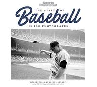 The Story of Baseball: In 100 Photographs