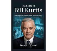 THE STORY OF BILL KURTIS: Anchoring Truth, Narrating History, Preserving Legacy