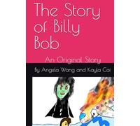 The Story of Billy Bob: An Original Story (The Billy Bob Chronicles)