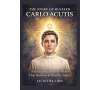THE STORY OF BLESSED CARLO ACUTIS (MODERN ST BIOGRAPHIES)