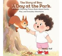 The Story of Boo: A Day at the Park: A Sweet Rhyming Picture Book About Family, Play, and Everyday Adventures