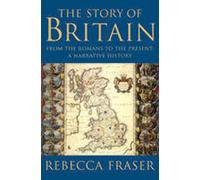 The Story of Britain: From the Romans to the Present: A Narrative History