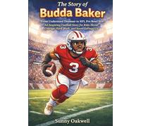 The Story of Budda Baker: From Undersized Dreamer to NFL Pro Bowl Star - An Inspiring Football Story for Kids About Courage, Hard Work, and Never ... Path to Greatness: Sports Stories for Kids)