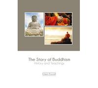 The Story of Buddhism: History and Teachings