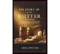 The story of butter in the 18th century: How 18th-Century Households, Farms, and Firkins Defined American Butter