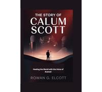 THE STORY OF CALUM SCOTT: Healing the World with the Voice of Avenoir